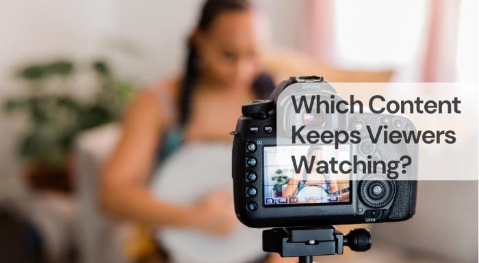Which content keeps viewers watching