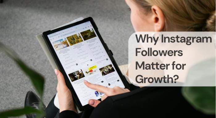 Why instagram followers matter for growth