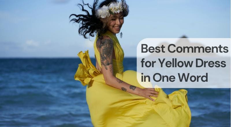 Best comments for yellow dress in one word Best comments for yellow dress in one word