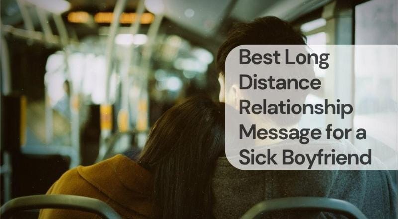 Best long distance relationship message for a sick boyfriend Best long distance relationship message for a sick boyfriend