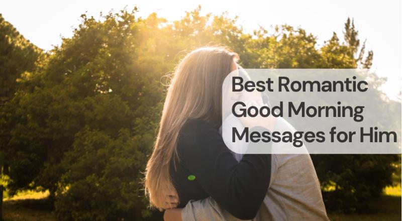 Best romantic good morning messages for him