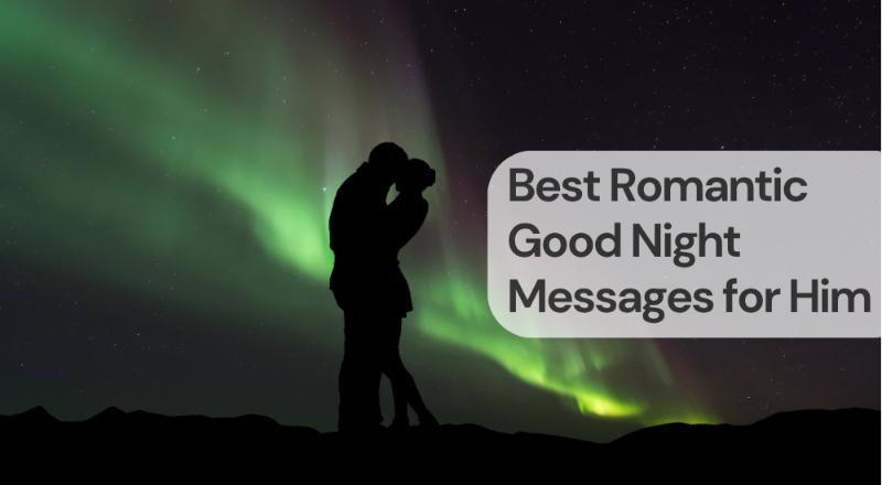 Best romantic good night messages for him