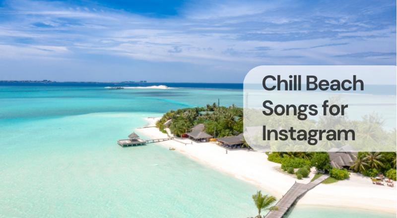 Chill beach songs for instagram