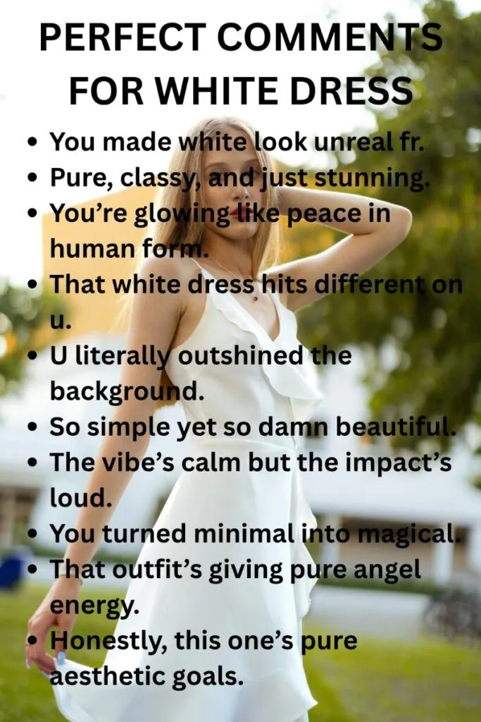 70+ Perfect Comments for White Dress Posts Trending Us 70+ Perfect Comments for White Dress Posts Trending Us