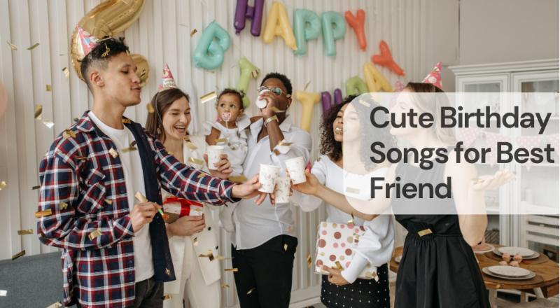 Cute birthday songs for best friend