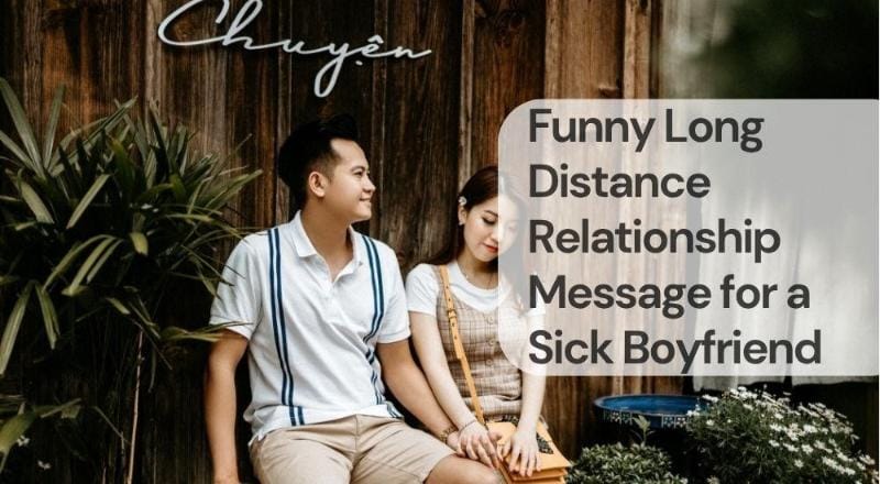 Funny long distance relationship message for a sick boyfriend Funny long distance relationship message for a sick boyfriend