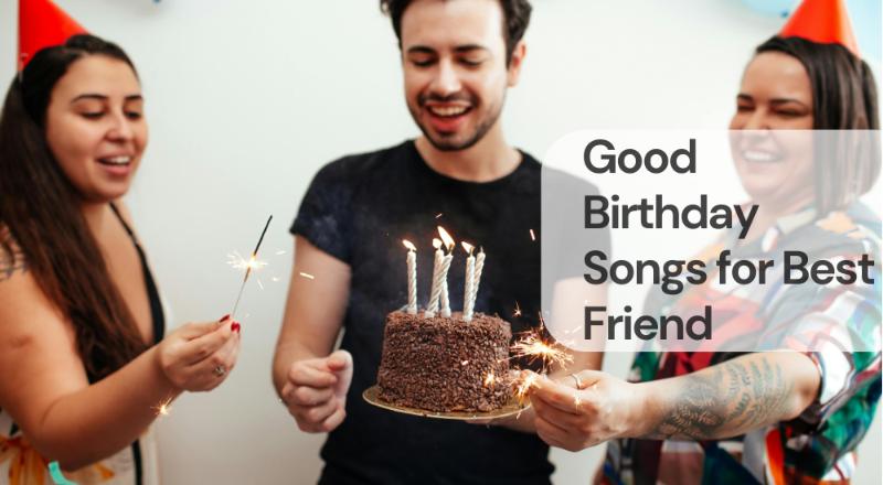Good birthday songs for best friend