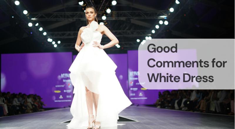 Good comments for white dress