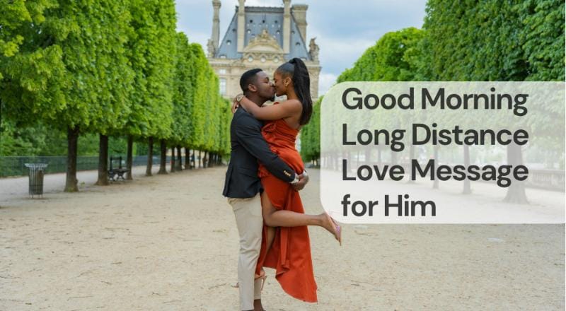 Good morning long distance love message for him