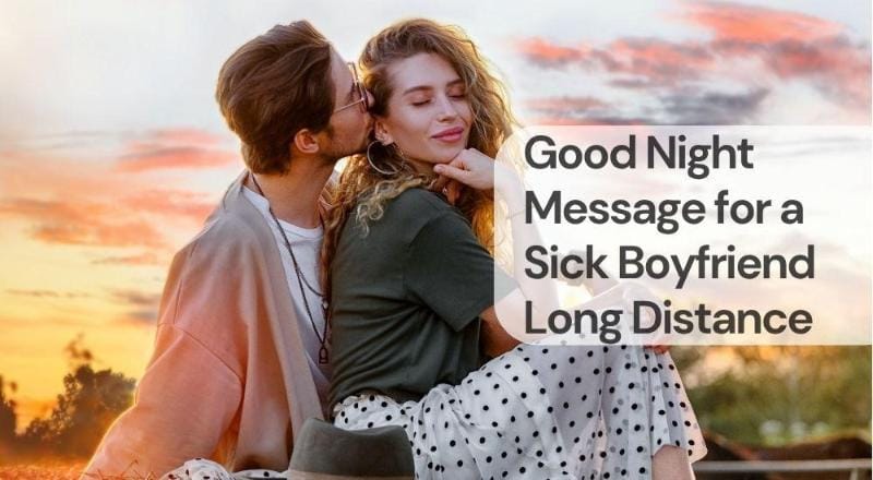 Good night message for a sick boyfriend long distance Good night message for a sick boyfriend long distance