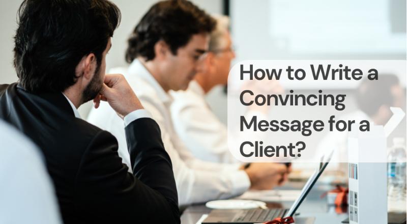 How to write a convincing message for a client
