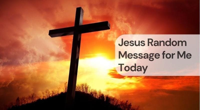 Jesus random message for me today