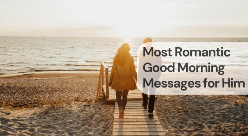Most romantic good morning messages for him
