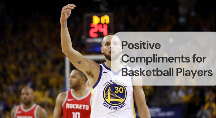 Positive compliments for basketball players