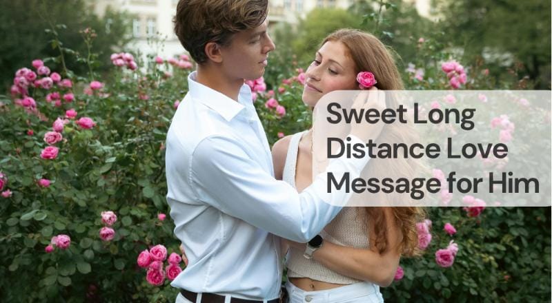 Sweet long distance love message for him