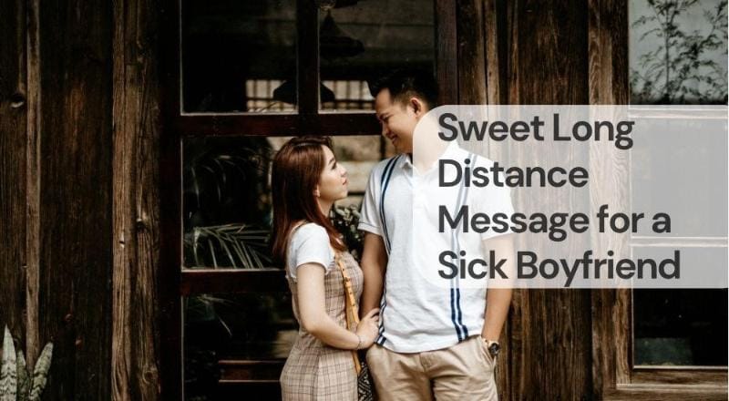 Sweet long distance message for a sick boyfriend Sweet long distance message for a sick boyfriend