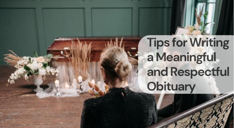 Tips for writing a meaningful and respectful obituary