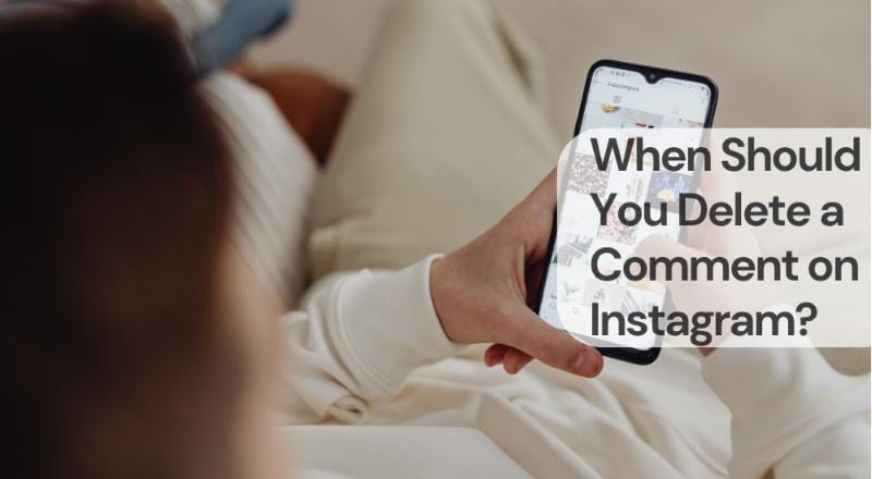 When should you delete a comment on instagram When should you delete a comment on instagram