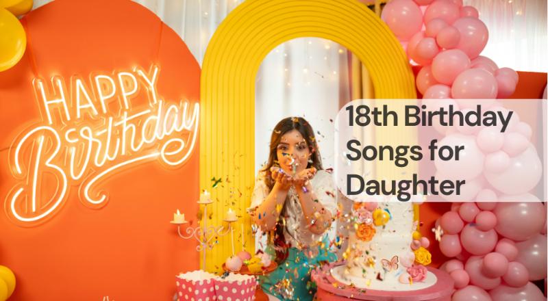 18th birthday songs for daughter