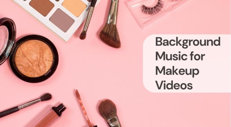 Background music for makeup videos