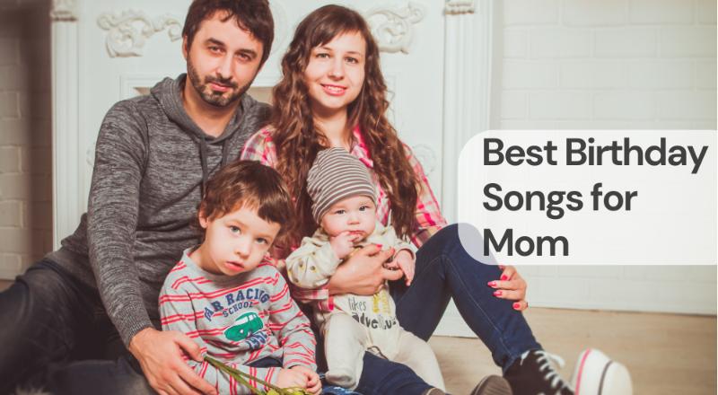 Best birthday songs for mom