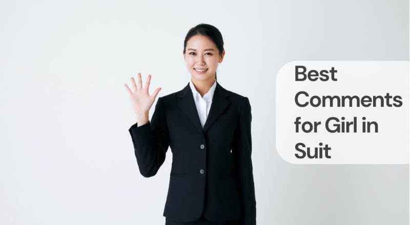 Best comments for girl in suit