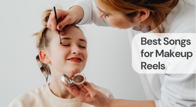 Best songs for makeup reels