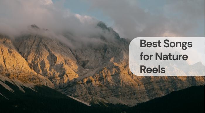 Best songs for nature reels