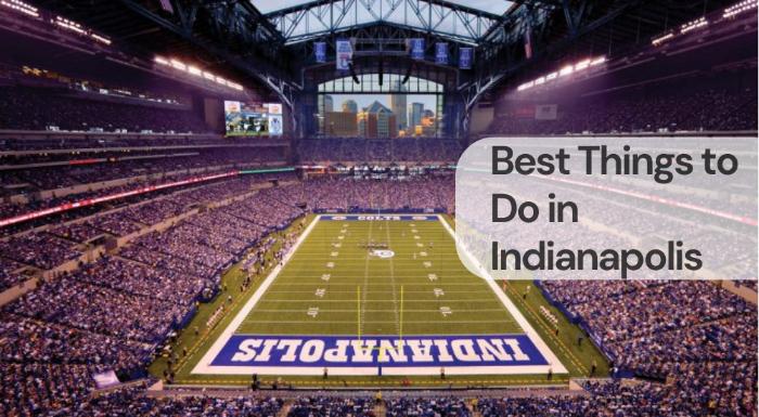 Best things to do in indianapolis Best things to do in indianapolis