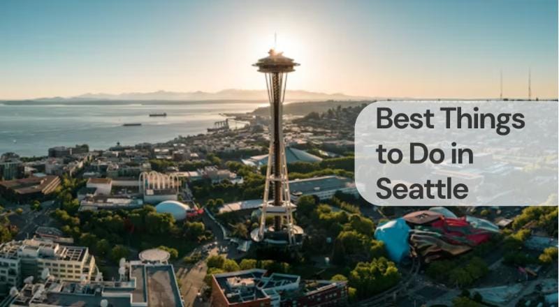 Best things to do in seattle Best things to do in seattle