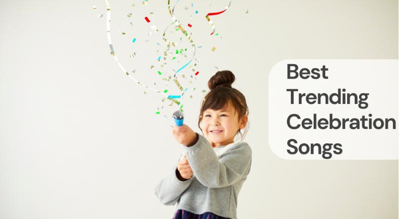 Best trending celebration songs