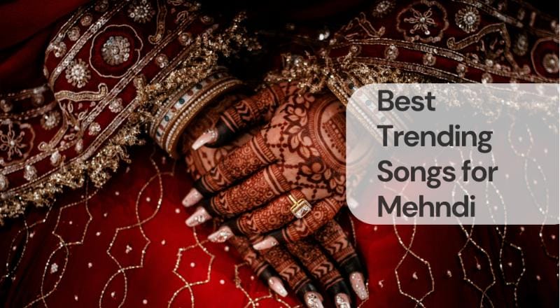 Best trending songs for mehndi