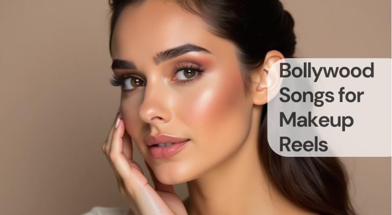 Bollywood songs for makeup reels