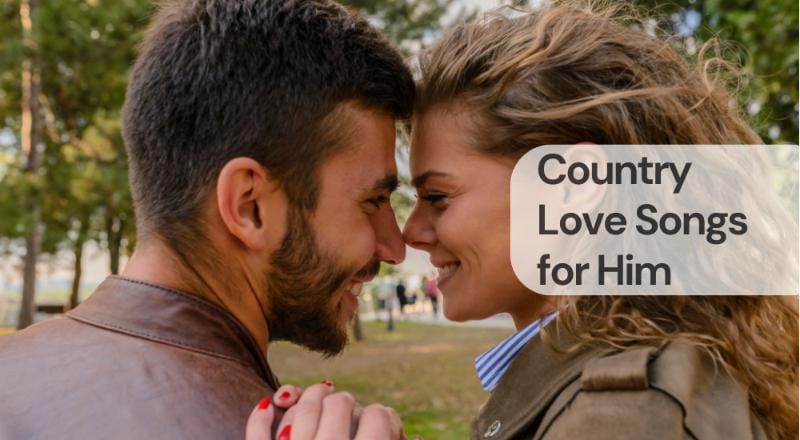 Country love songs for him