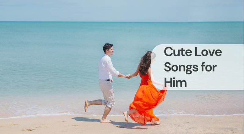 Cute love songs for him