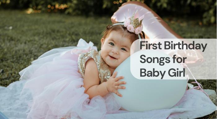 First birthday songs for baby girl
