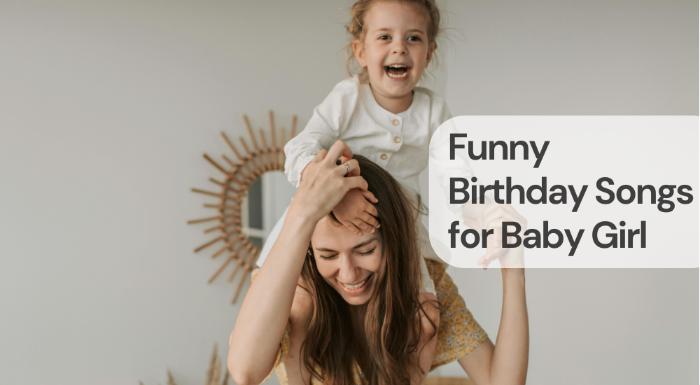 Funny birthday songs for baby girl