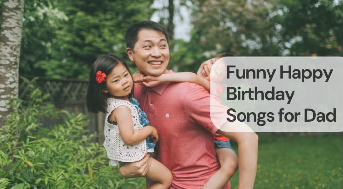 Funny happy birthday songs for dad