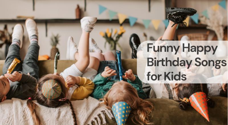 Funny happy birthday songs for kids