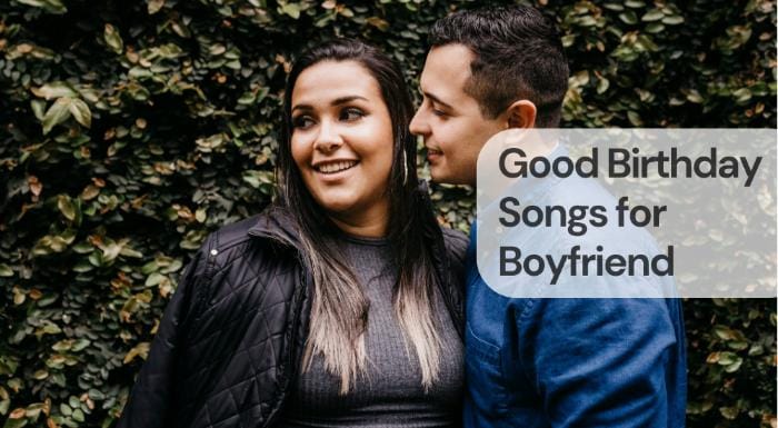 Good birthday songs for boyfriend Good birthday songs for boyfriend