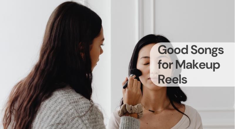 Good songs for makeup reels