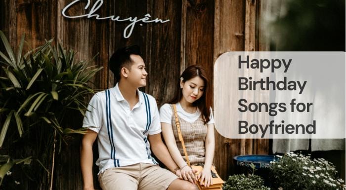 Happy birthday songs for boyfriend Happy birthday songs for boyfriend