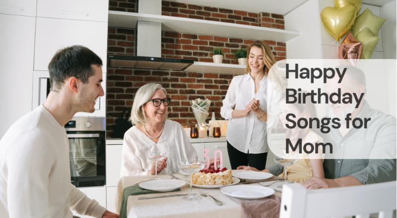 Happy birthday songs for mom