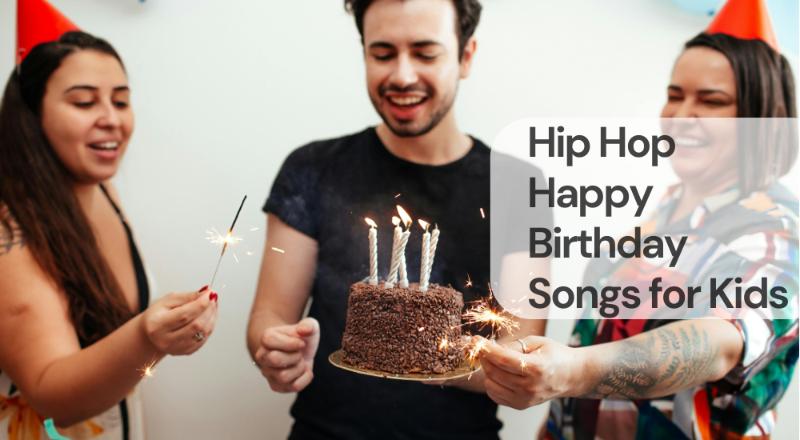 Hip hop happy birthday songs for kids