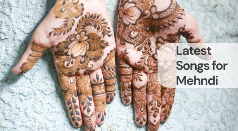Latest songs for mehndi