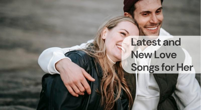 Latest and new love songs for her