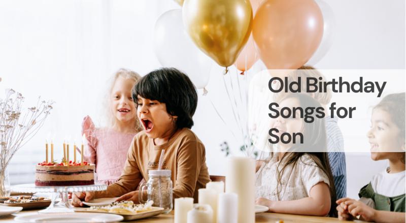 Old birthday songs for son