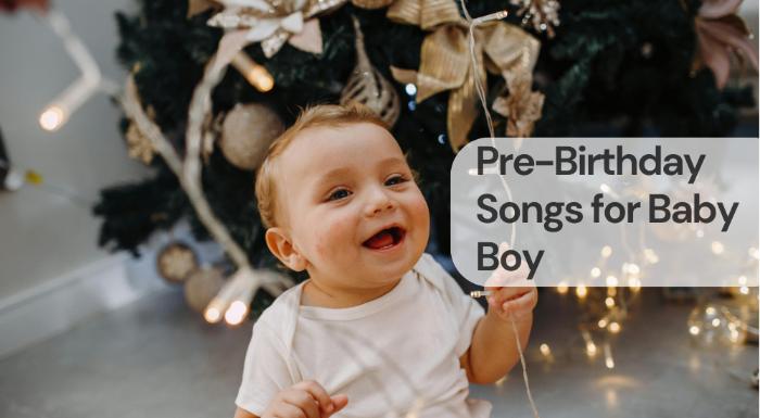 Pre birthday songs for baby boy