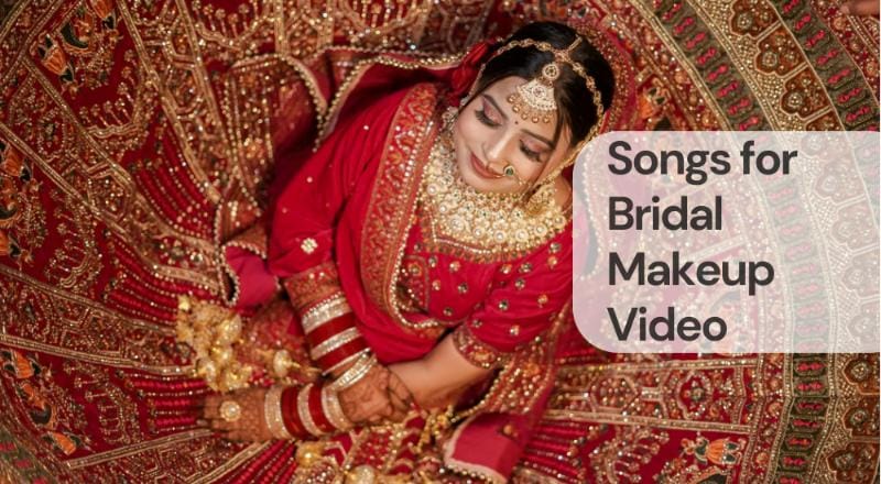 Songs for bridal makeup video