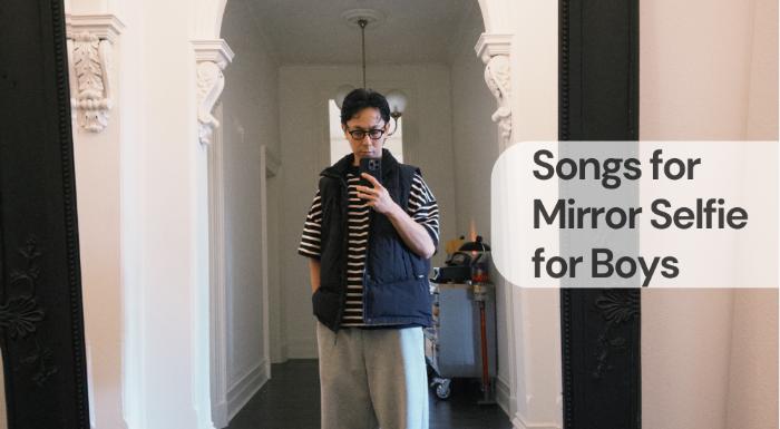 Songs for mirror selfie for boys